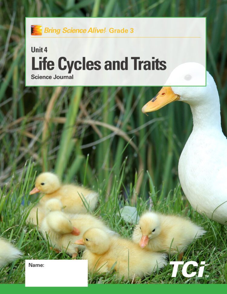 Unit 4 Life Cycles and Traits Science Journal Bring Science Alive! Grade 3 TCI.