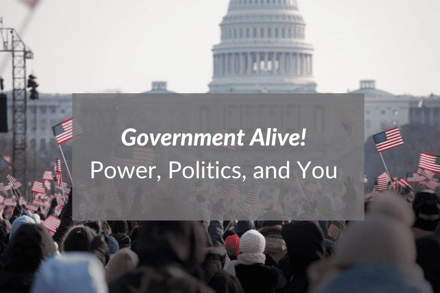 Government Alive! Power, Politics, and You Program