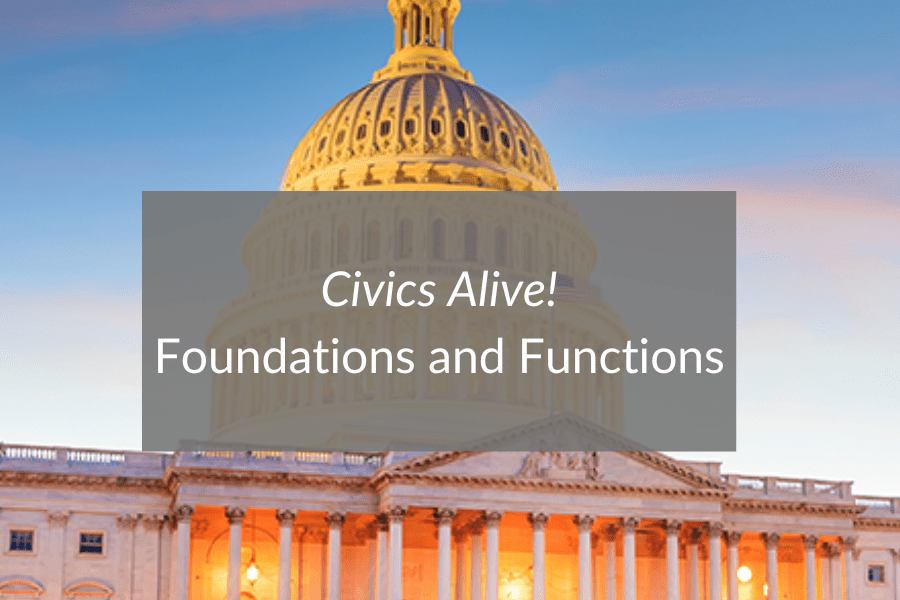 Civics Alive! Functions and Foundations Program